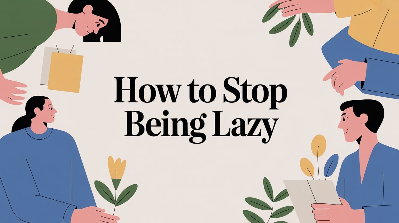 how to stop being lazy motivation